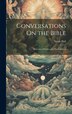 Conversations On the Bible by Sarah Hall, Hardcover | Indigo Chapters
