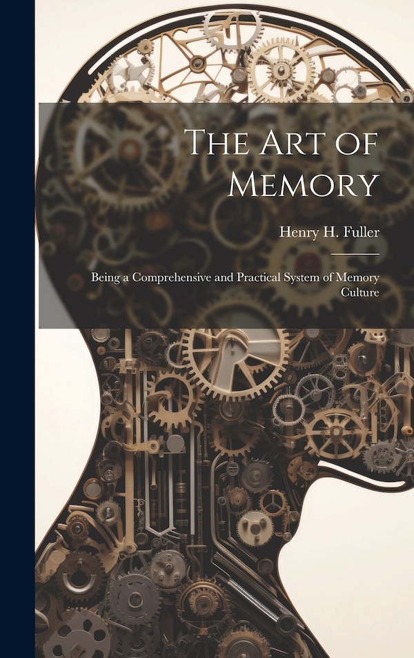 The Art of Memory by Henry H Fuller, Hardcover | Indigo Chapters