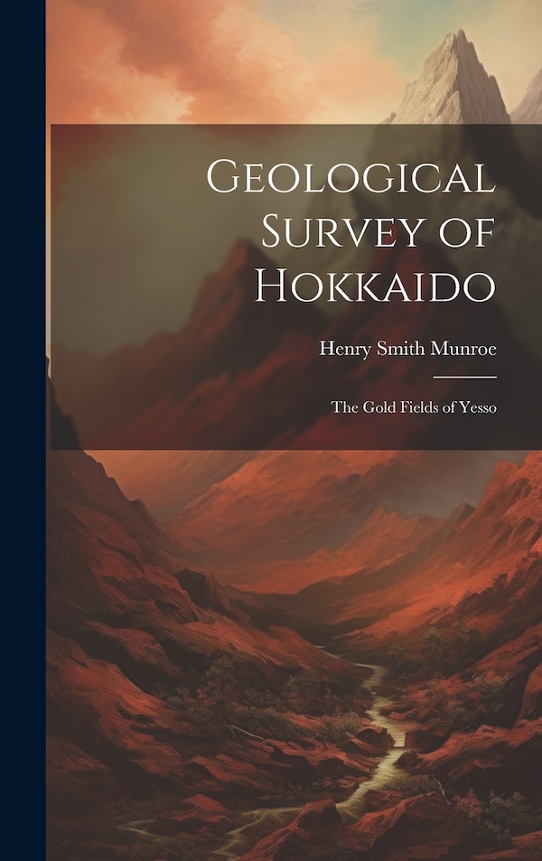 Geological Survey of Hokkaido by Henry Smith Munroe, Hardcover | Indigo Chapters