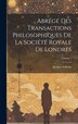 Abrégé Des Transactions Philosophiques De La Société Royale De Londres; Volume 1 by Jacques Gibelin, Hardcover | Indigo Chapters