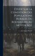 Étude Sur La Condition Des Populations Rurales Du Roussillon Au Moyen Âge by Jean Auguste Brutails, Hardcover | Indigo Chapters