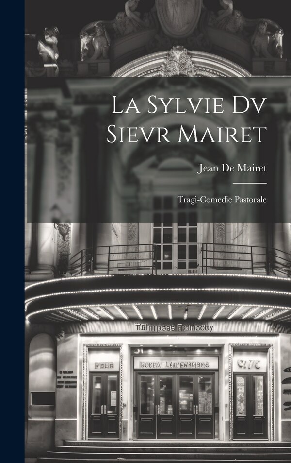 La Sylvie Dv Sievr Mairet by Jean De Mairet, Hardcover | Indigo Chapters