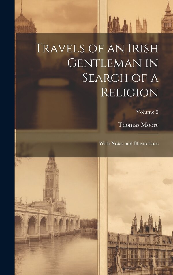 Travels of an Irish Gentleman in Search of a Religion by Thomas Moore, Hardcover | Indigo Chapters