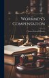 Workmen's Compensation by James Edward Rhodes, Hardcover | Indigo Chapters