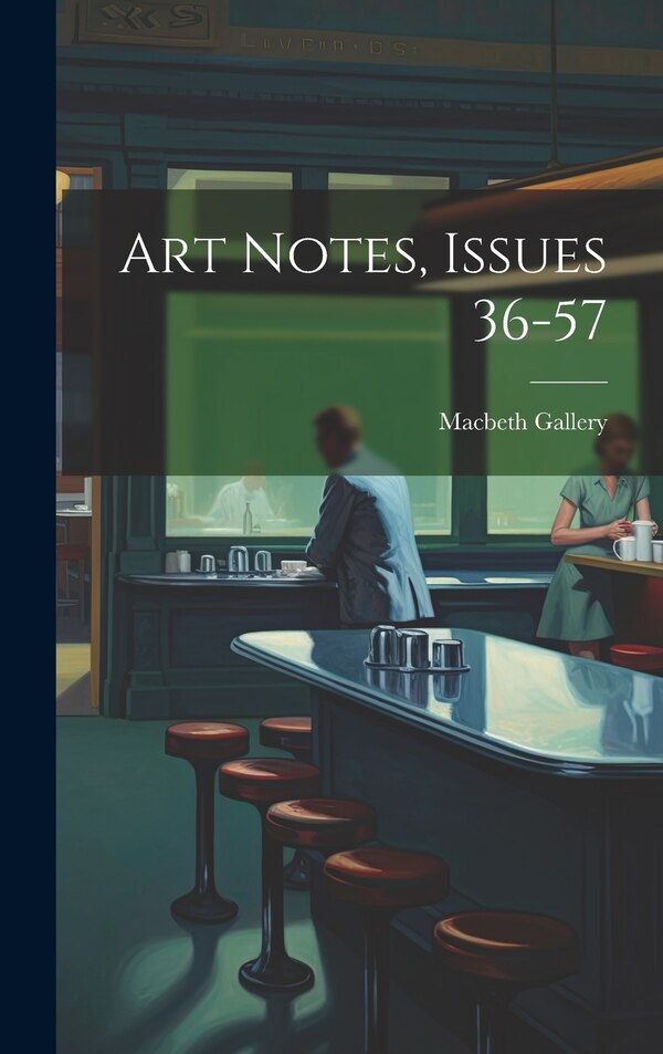 Art Notes Issues 36-57 by Macbeth Gallery, Hardcover | Indigo Chapters