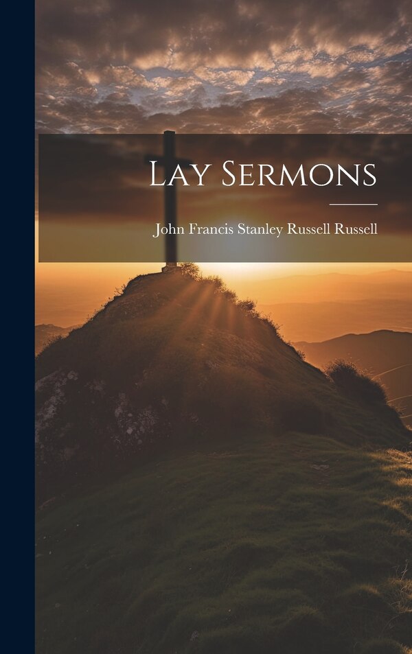 Lay Sermons by John Francis Stanley Russell Russell, Hardcover | Indigo Chapters