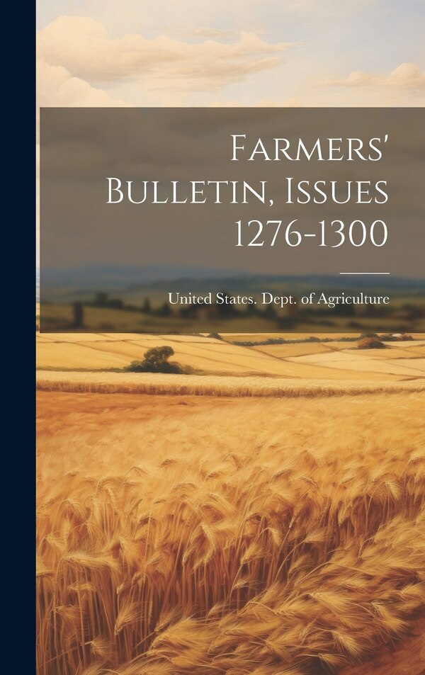 Farmers' Bulletin Issues 1276-1300 by United States Dept Of Agriculture, Hardcover | Indigo Chapters