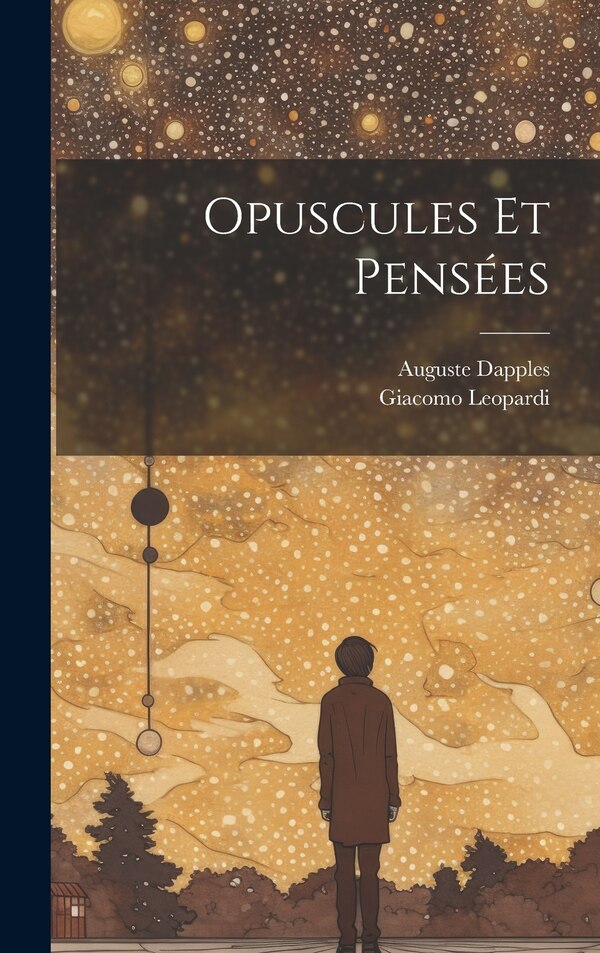 Opuscules Et Pensées by Giacomo Leopardi, Hardcover | Indigo Chapters