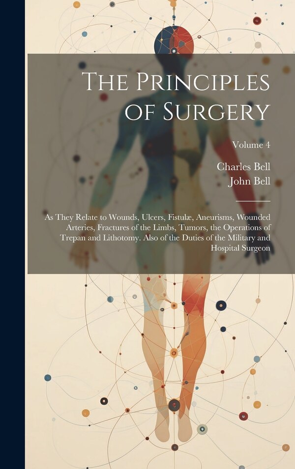 The Principles of Surgery by Charles Bell, Hardcover | Indigo Chapters