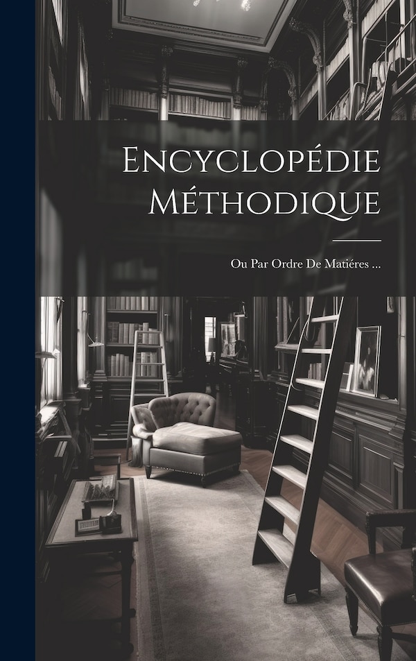 Encyclopédie Méthodique by Anonymous, Hardcover | Indigo Chapters