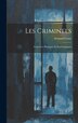 Les Criminels by Armand Corre, Hardcover | Indigo Chapters