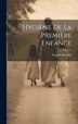 Hygiène De La Première Enfance by Eugène Bouchut, Hardcover | Indigo Chapters