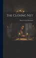 The Closing Net by Henry Cottrell Rowland, Hardcover | Indigo Chapters