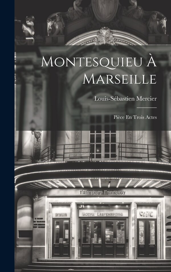 Montesquieu À Marseille by Louis-sébastien Mercier, Hardcover | Indigo Chapters