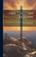 True Christian Religion by Anonymous, Hardcover | Indigo Chapters