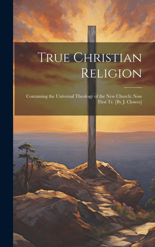 True Christian Religion by Anonymous, Hardcover | Indigo Chapters