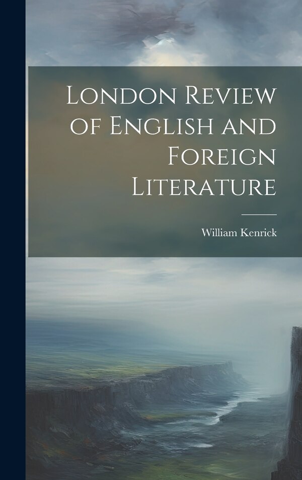 London Review of English and Foreign Literature by William Kenrick, Hardcover | Indigo Chapters