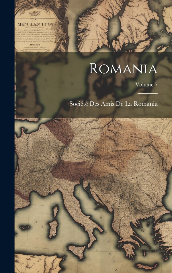 Romania; Volume 7 by Société Des Amis De La Romania, Hardcover | Indigo Chapters
