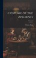 Costume of the Ancients; Volume 2 by Thomas Hope, Hardcover | Indigo Chapters