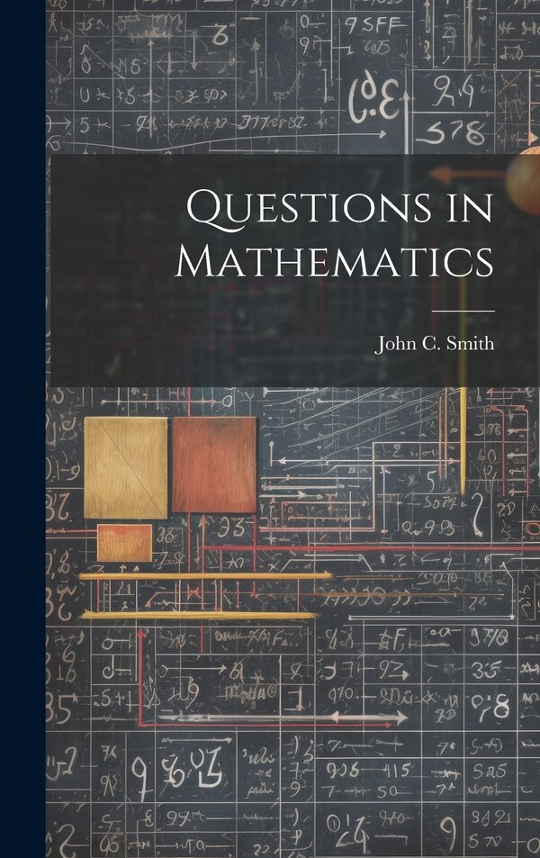 Questions in Mathematics by John C Smith, Hardcover | Indigo Chapters