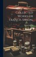 Collected Works or Francis Sibson by William M Ord, Hardcover | Indigo Chapters