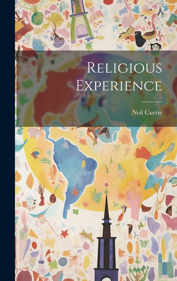 Religious Experience by Neil Currie, Hardcover | Indigo Chapters
