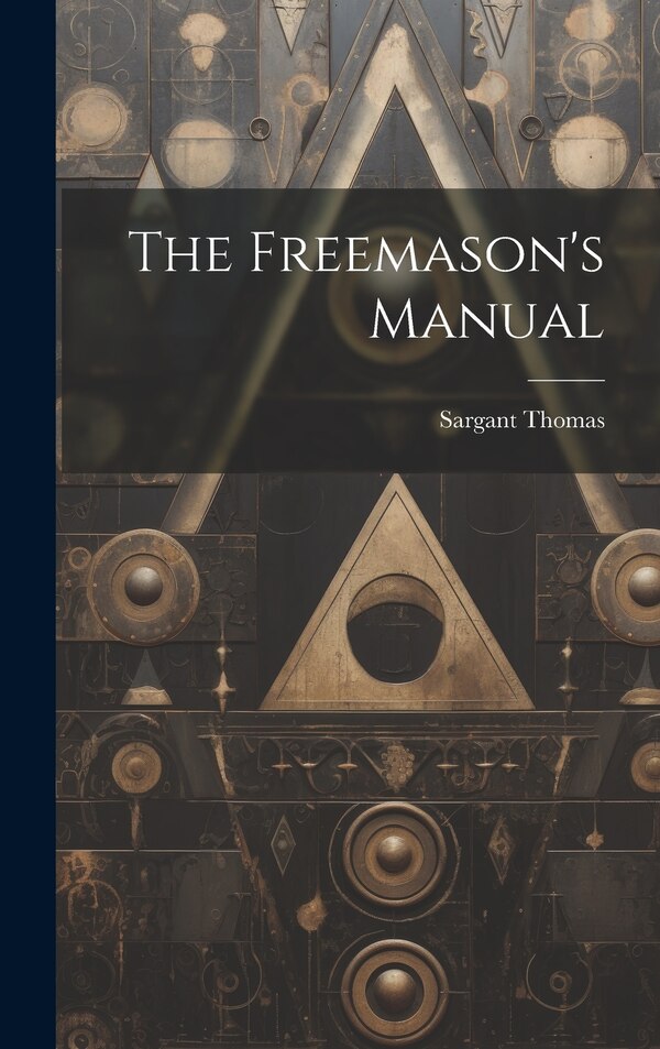 The Freemason's Manual by Sargant Thomas, Hardcover | Indigo Chapters