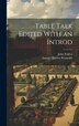 Table Talk Edited With an Introd by Samuel Harvey Reynolds, Hardcover | Indigo Chapters