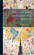 Judaism and Christianity a Sketch by Crawford Howell Toy, Hardcover | Indigo Chapters