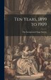 Ten Years 1899 to 1909 by The Incorporated Stage Society, Hardcover | Indigo Chapters