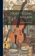 Story Telling Ballads by Frances Jenkins Olcott, Hardcover | Indigo Chapters