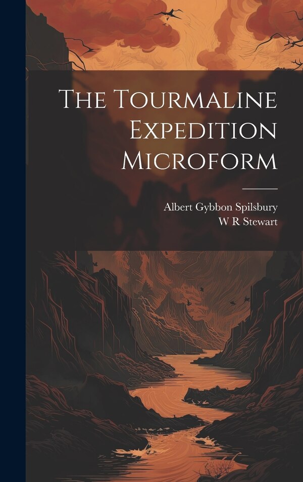 The Tourmaline Expedition Microform by Albert Gybbon Spilsbury, Hardcover | Indigo Chapters