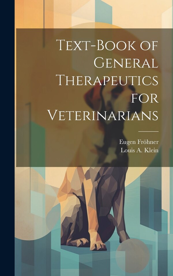 Text-Book of General Therapeutics for Veterinarians by Eugen Fröhner, Hardcover | Indigo Chapters