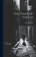 The Thief of Virtue by Eden Phillpotts, Hardcover | Indigo Chapters