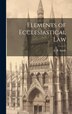 Elements of Ecclesiastical Law by S B Smith, Hardcover | Indigo Chapters