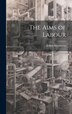 The Aims of Labour by Arthur Henderson, Hardcover | Indigo Chapters