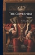 The Governess; Or Politics in Private Life, Hardcover | Indigo Chapters