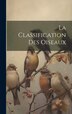 La Classification Des Oiseaux by Anonymous, Hardcover | Indigo Chapters