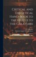 Critical and Exegetical Hand-Book to the Epistle to the Galatians by Heinrich August Wilhelm Meyer, Hardcover | Indigo Chapters