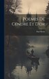 Poemes De Cendre Et D'or by Paul Morin, Hardcover | Indigo Chapters