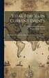 Vital Forces in Current Events; Readings on Present-day Affairs From Contemporary Leaders and Thinkers by Morris Edmund Speare, Hardcover