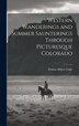 Western Wanderings and Summer Saunterings Through Picturesque Colorado by Emma Abbott Gage, Hardcover | Indigo Chapters