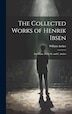 The Collected Works of Henrik Ibsen by William Archer, Hardcover | Indigo Chapters