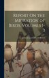 Report On the Migration of Birds Volumes 1-3 by John Alexander Harvie-brown, Hardcover | Indigo Chapters