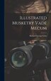 Illustrated Musketry Vade Mecum by Richard George Coles, Hardcover | Indigo Chapters