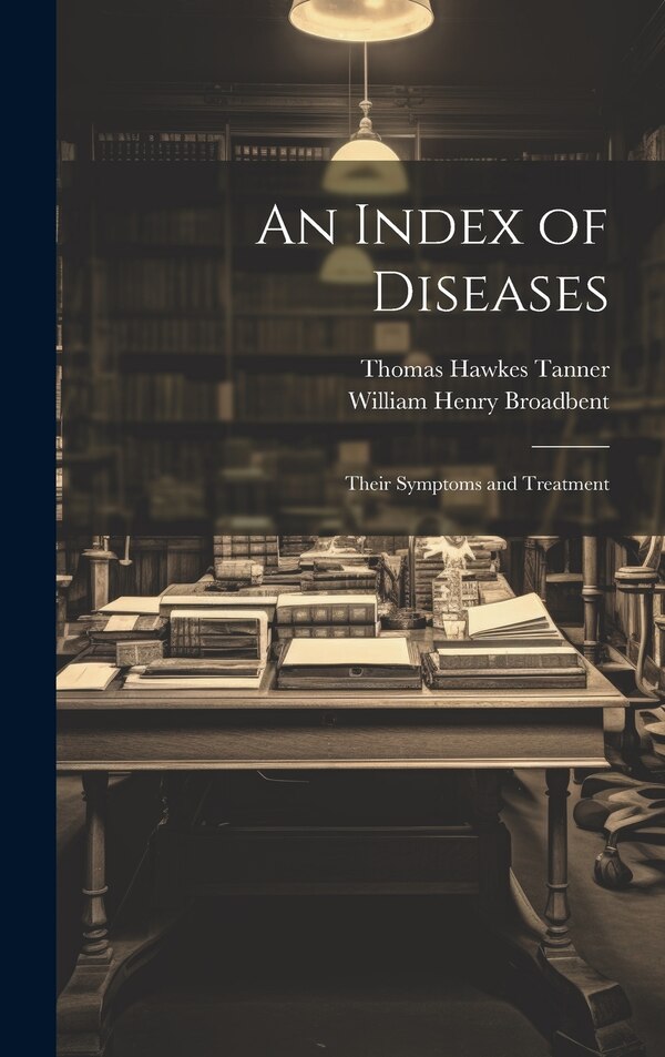 An Index of Diseases by Thomas Hawkes Tanner, Hardcover | Indigo Chapters