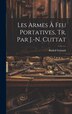 Les Armes À Feu Portatives Tr. Par J.-N. Cuttat by Rudolf Schmidt, Hardcover | Indigo Chapters