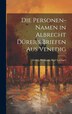 Die Personen-Namen in Albrecht Dürer's Briefen Aus Venedig by Georg Wolfgang Karl Lochner, Hardcover | Indigo Chapters