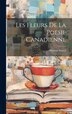 Les Fleurs De La Poesie Canadienne by Antonin Nantel, Hardcover | Indigo Chapters