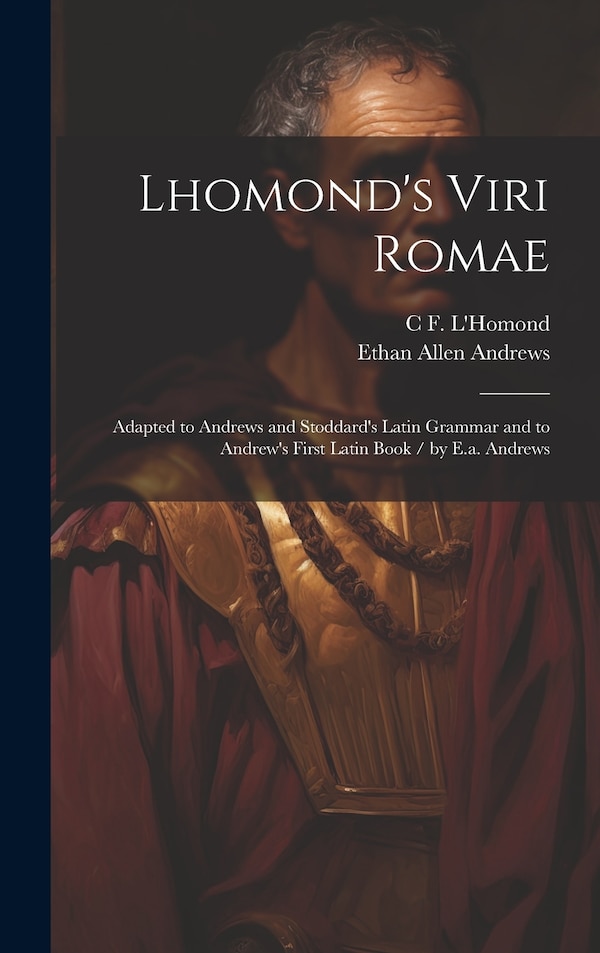 Lhomond's Viri Romae by Ethan Allen Andrews, Hardcover | Indigo Chapters